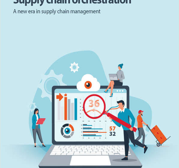  Supply Chain Orchestration: A New Era in Supply Chain Management