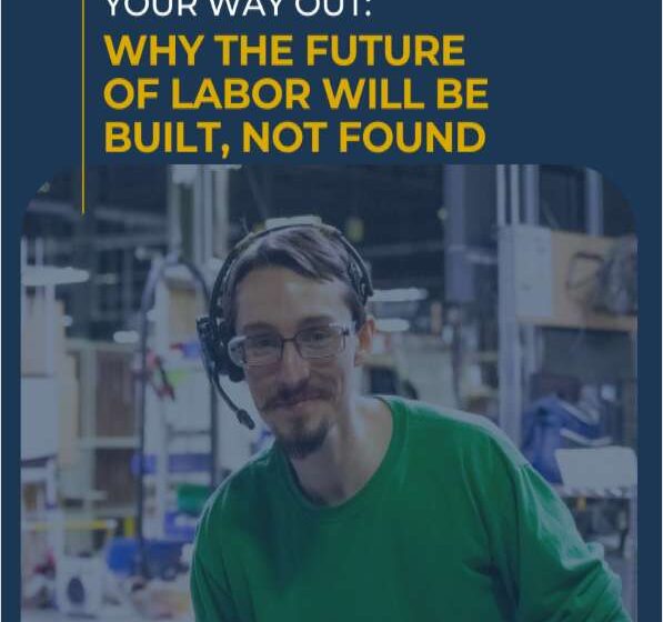 You Can’t Hire Your Way Out: Why the Future of Labor Will Be Built, Not Found