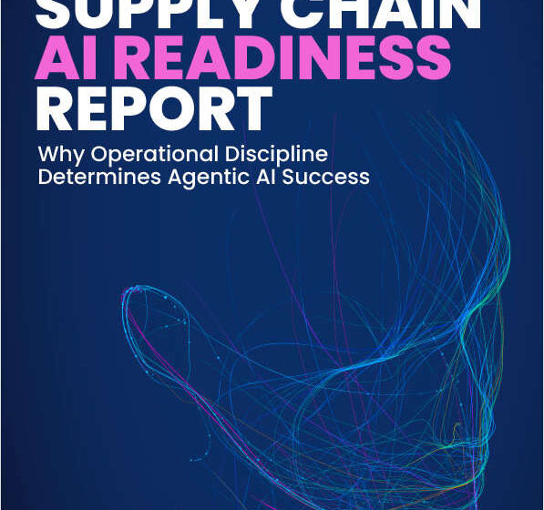  The Supply Chain AI Readiness Report: Why Operational Discipline Determines Agentic AI Success